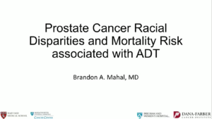 Prostate Cancer Racial Disparities and Mortality Risk with ADT with Dr. Brandon Mahal