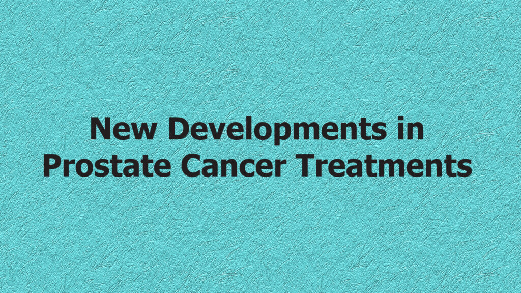 New Developments in Prostate Cancer Treatment