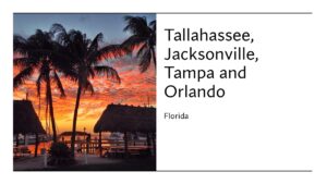 Tallahassee, Jacksonville, Tampa and Orlando