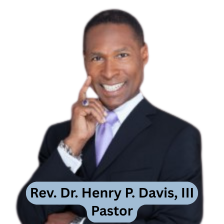 Rev. Dr. Henry P. Davis, III Pastor